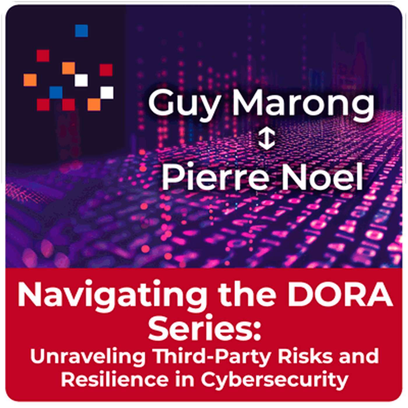 Navigating the DORA Series: Unraveling Third-Party Risks and Resilience in Cybersecurity